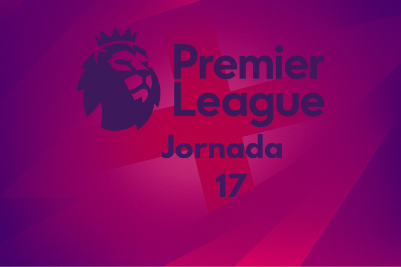 Premier League: Partidos, marcadores y posiciones de la Jornada 17